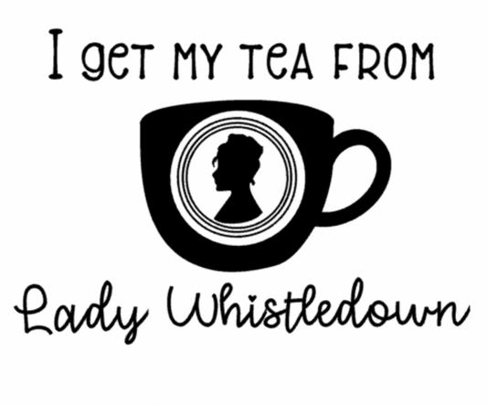 I get my tea from Lady Whistledown